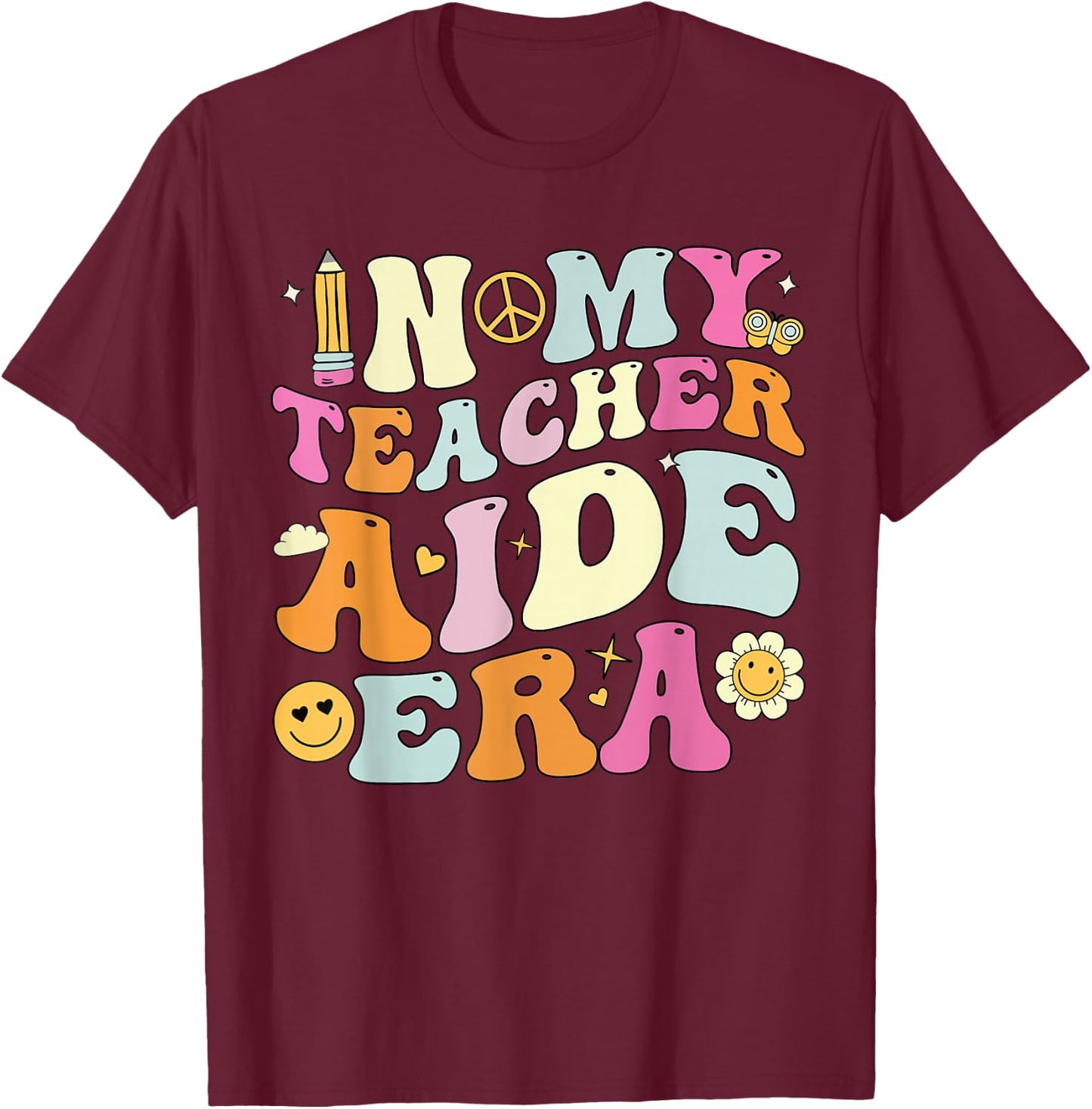 In My Teacher Aide Era Shirt , Back To School. T-Shirt - T-Shirt | Maroon