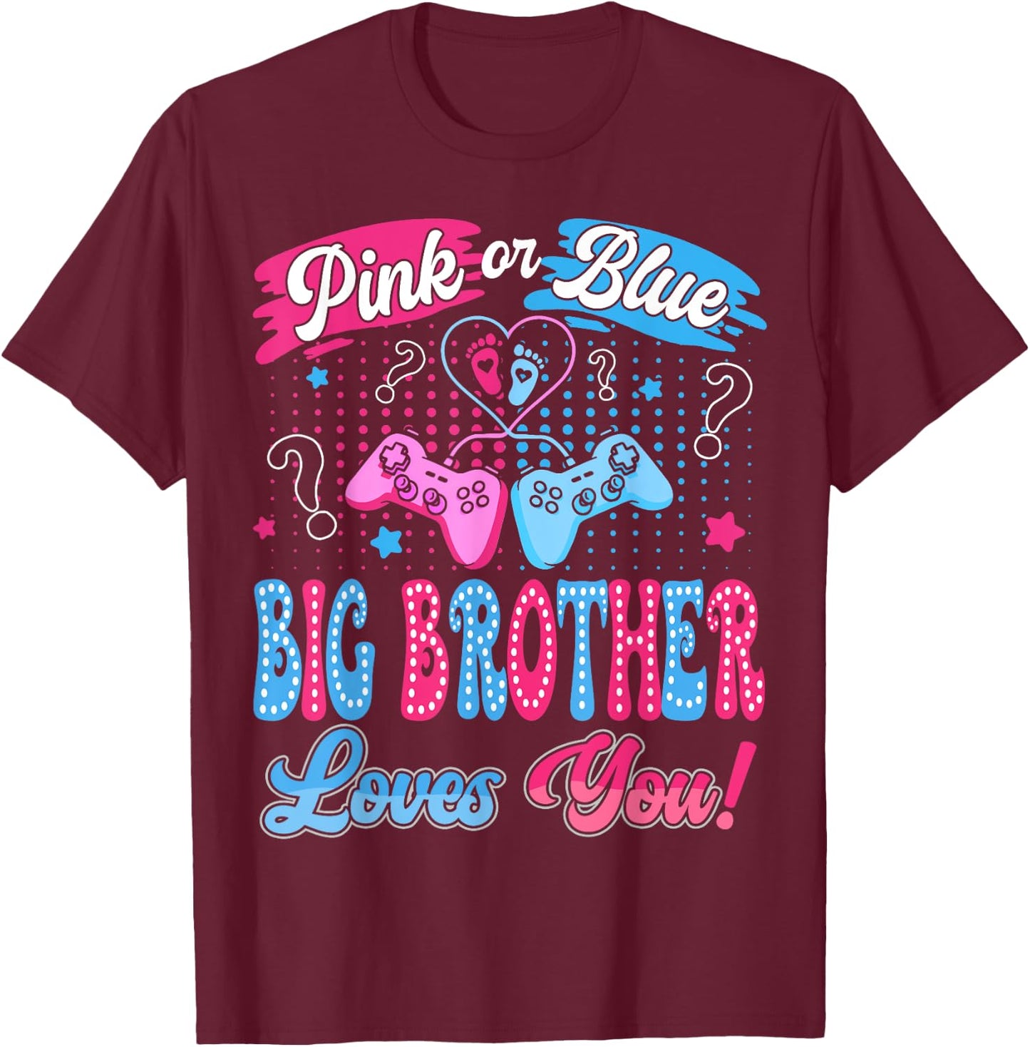 Pink or Blue Big Brother Love You Video Game Gender Reveal T-Shirt - T-Shirt | Maroon