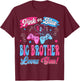 Pink or Blue Big Brother Love You Video Game Gender Reveal T-Shirt - T-Shirt | Maroon