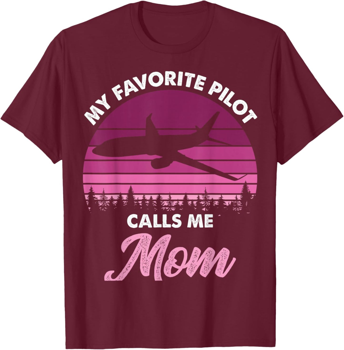 My Favorite Pilot Calls Me Mom Mothers Day T-Shirt - T-Shirt | Maroon