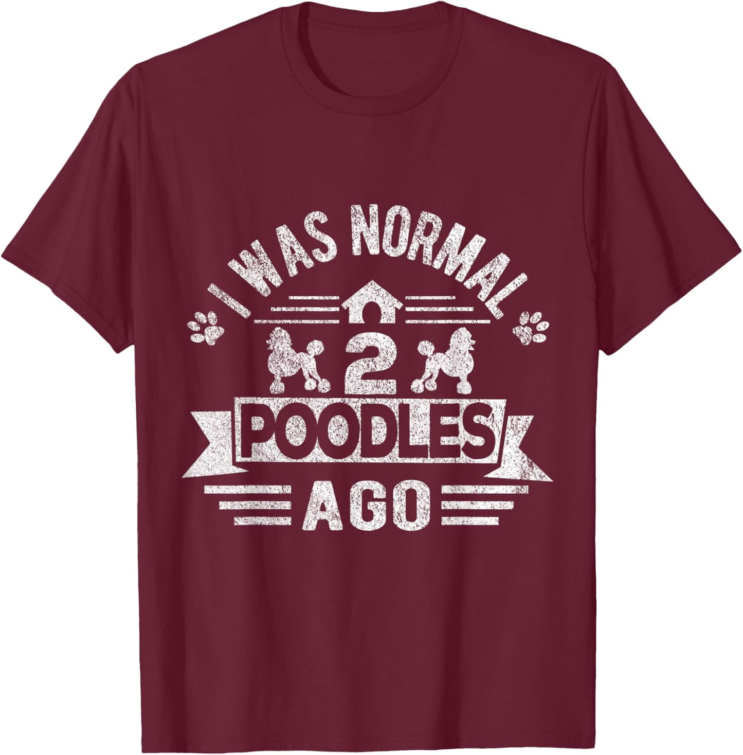 I Was Normal 2 Poodles Ago Poodle Dog Owner Retro Vintage Women Kids T-Shirt - T-Shirt | Maroon