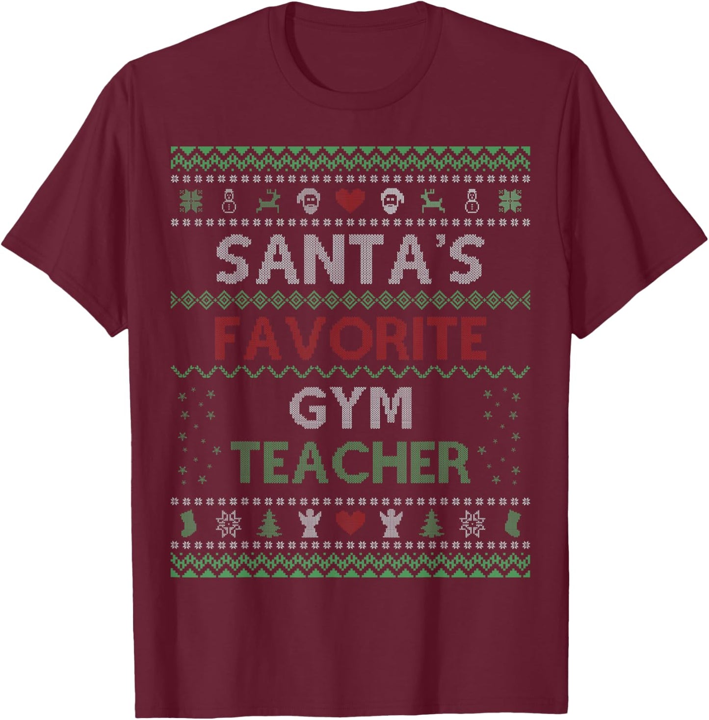 Santa's Favorite GYM Teacher Ugly Sweater Christmas Men Women T-Shirt - T-Shirt | Maroon