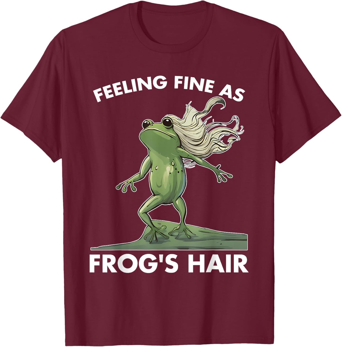 Feeling Fine As Frog's Hair Design T-Shirt - T-Shirt | Maroon