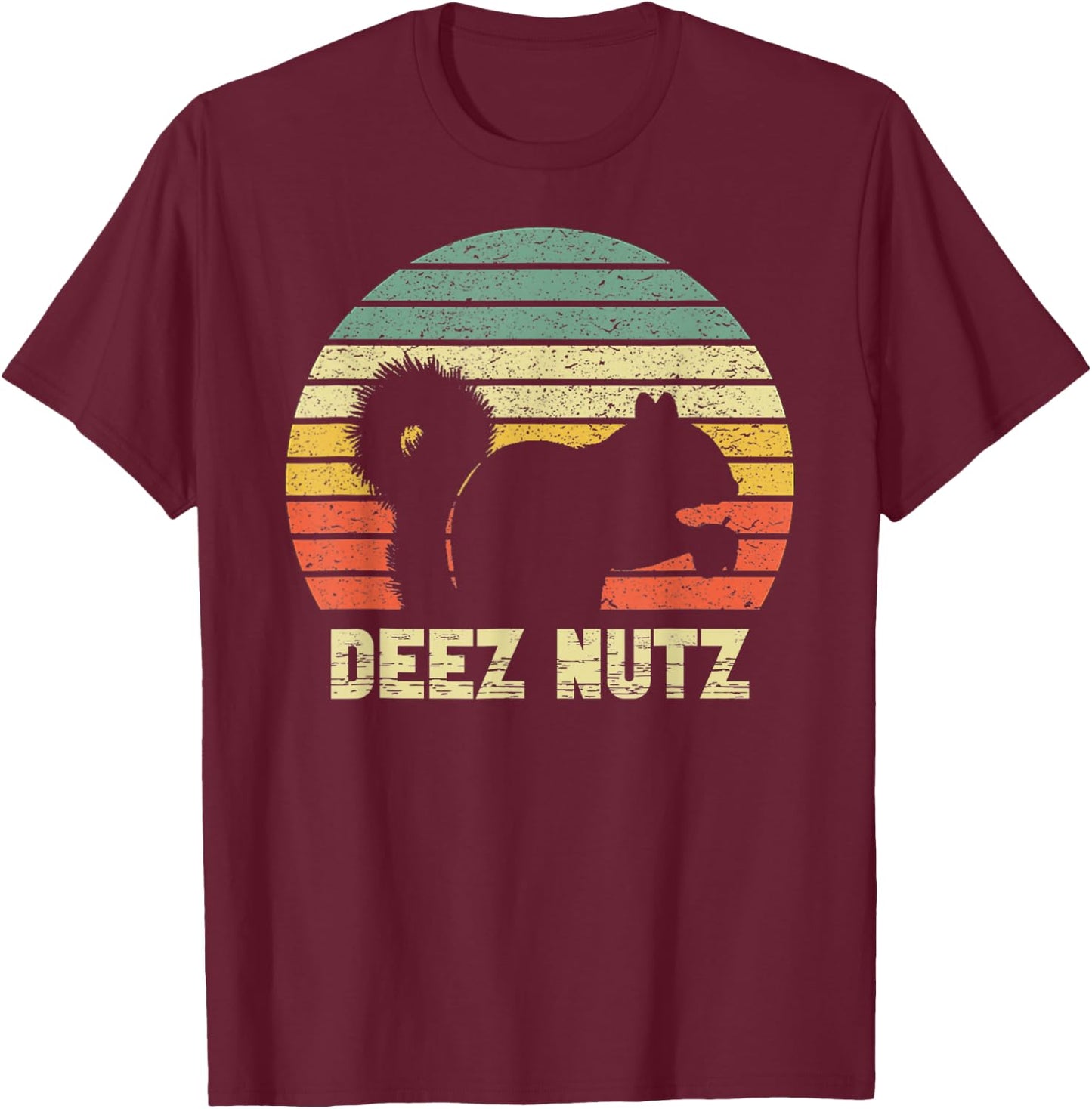 Deez Nuts Nutcracker Squirrel Deez Nutz Deezs Nut Funny T-Shirt - T-Shirt | Maroon