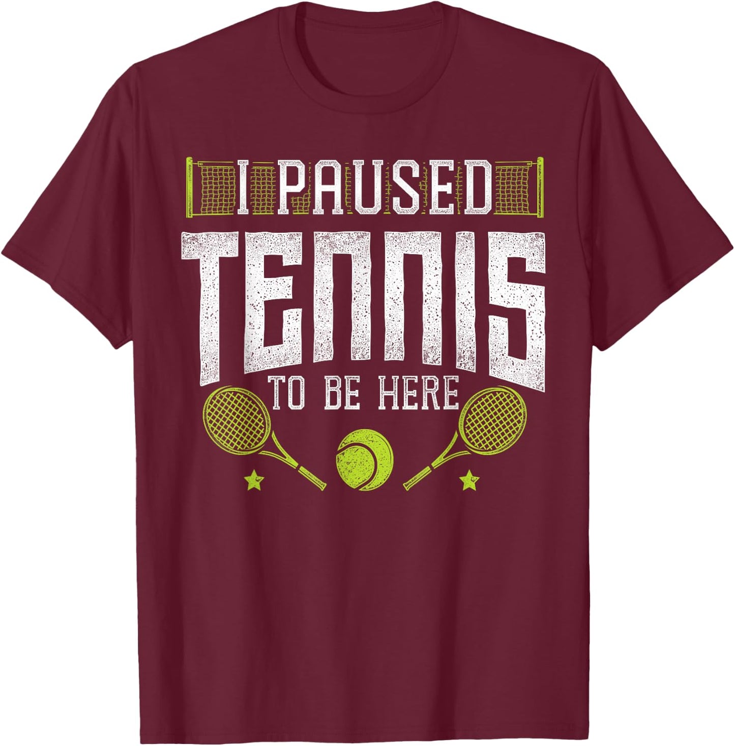 Funny Tennis Player Racket I Paused Tennis To Be Here T-Shirt - T-Shirt | Maroon