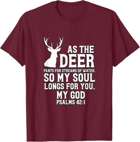 As the Deer pants for streams of water Psalm 42:1 T-Shirt - T-Shirt | Maroon