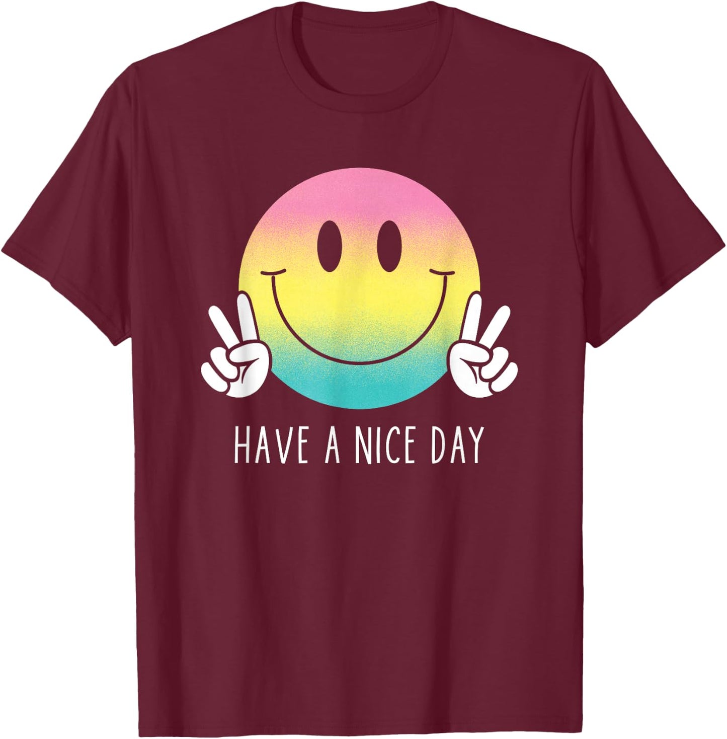Have A Nice Day Funny Rainbow Smiley Face Shirt Happy Face , black T-Shirt - T-Shirt | Maroon