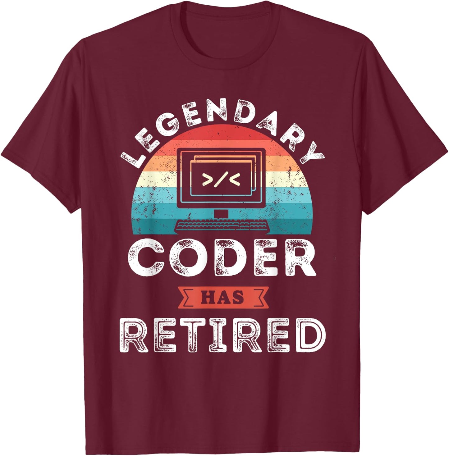 Legendary Coder has retired, Coder Retirement Gifts T-Shirt - T-Shirt | Maroon
