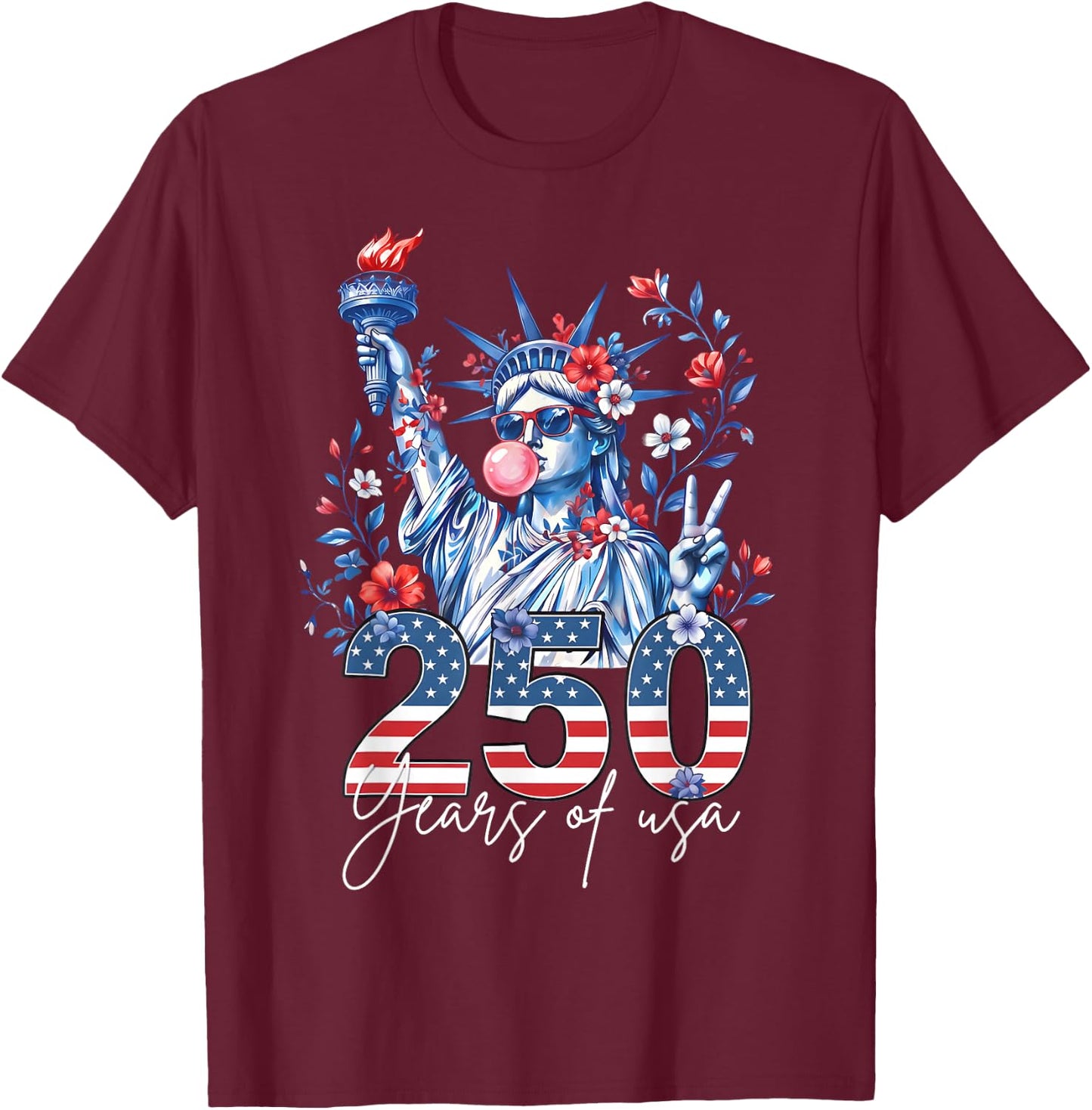 Statue of Liberty Bubble Gum USA 250 Years Floral 4th July T-Shirt - T-Shirt | Maroon