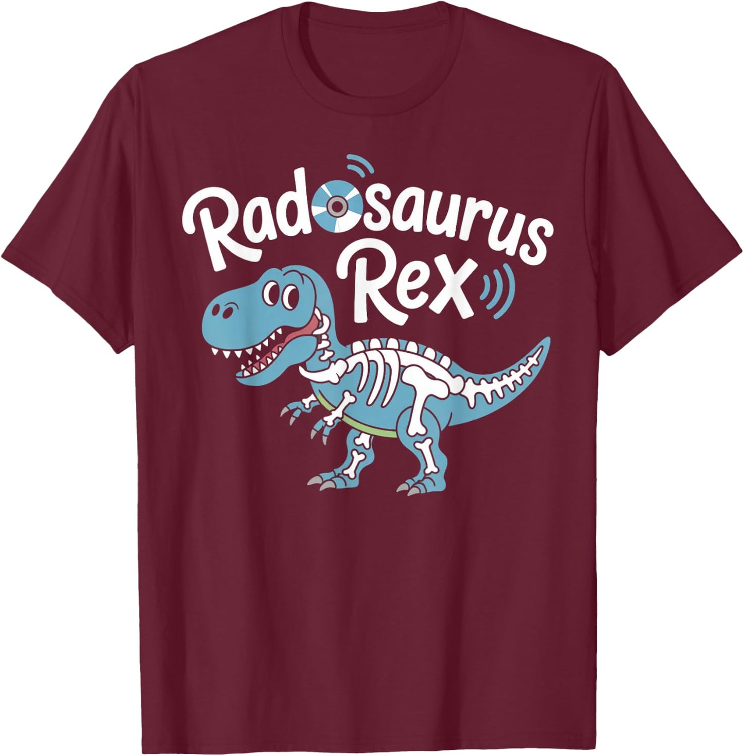 Radosaurus TRex Radiology Technician Radiology Radiologist T-Shirt - T-Shirt | Maroon
