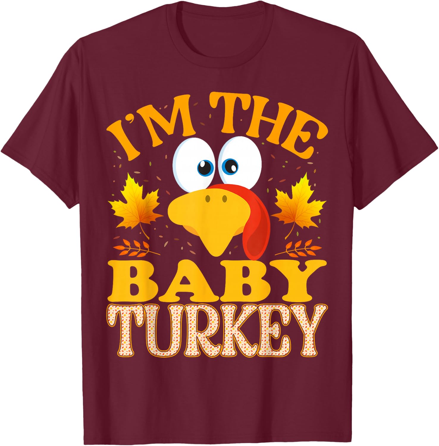Thanksgiving I'm The Baby Turkey Matching T-Shirt - T-Shirt | Maroon