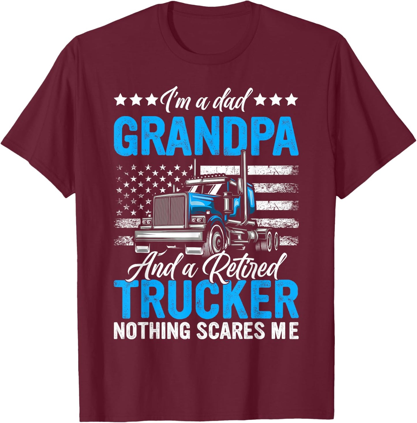 Truck Driver Retirement Dad Grandpa And A Retired Trucker T-Shirt - T-Shirt | Maroon