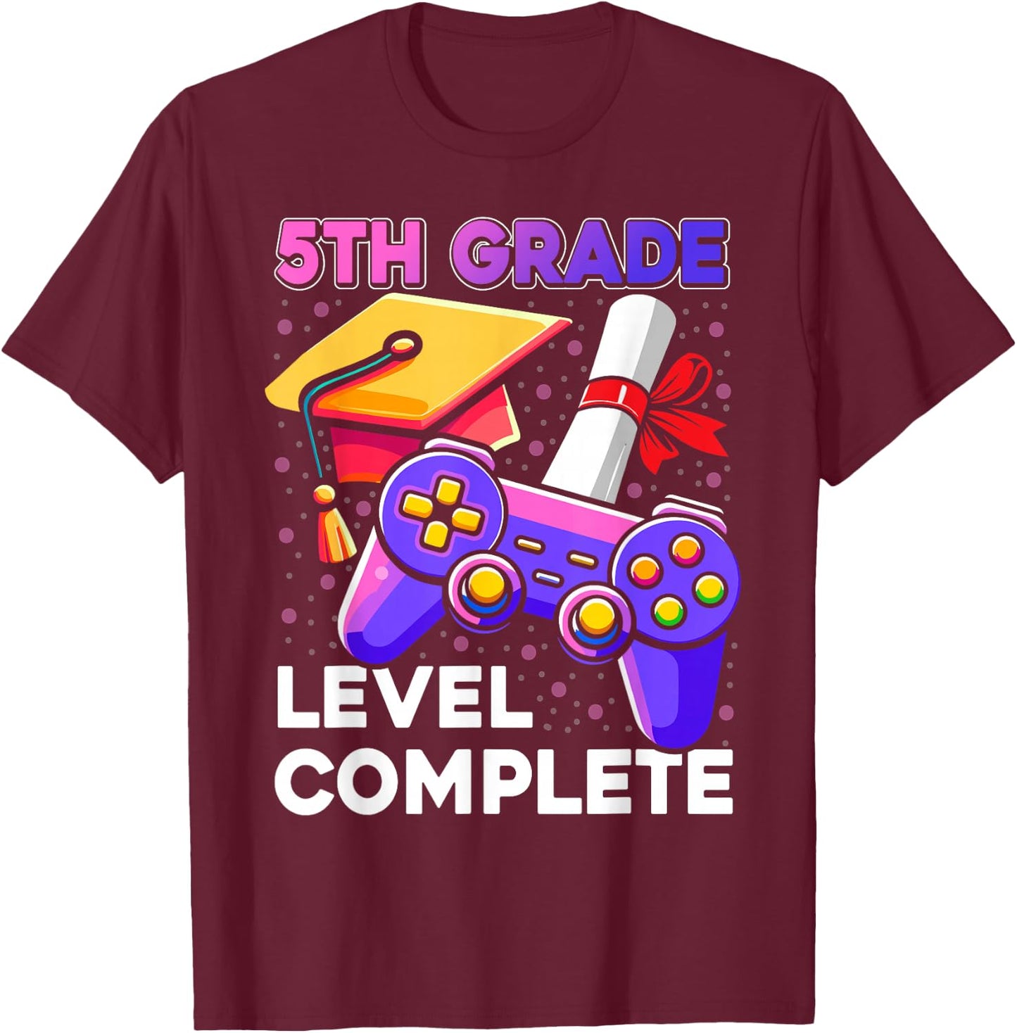 5th Grade Level Complete Graduation 5th Grade End of School T-Shirt - T-Shirt | Maroon