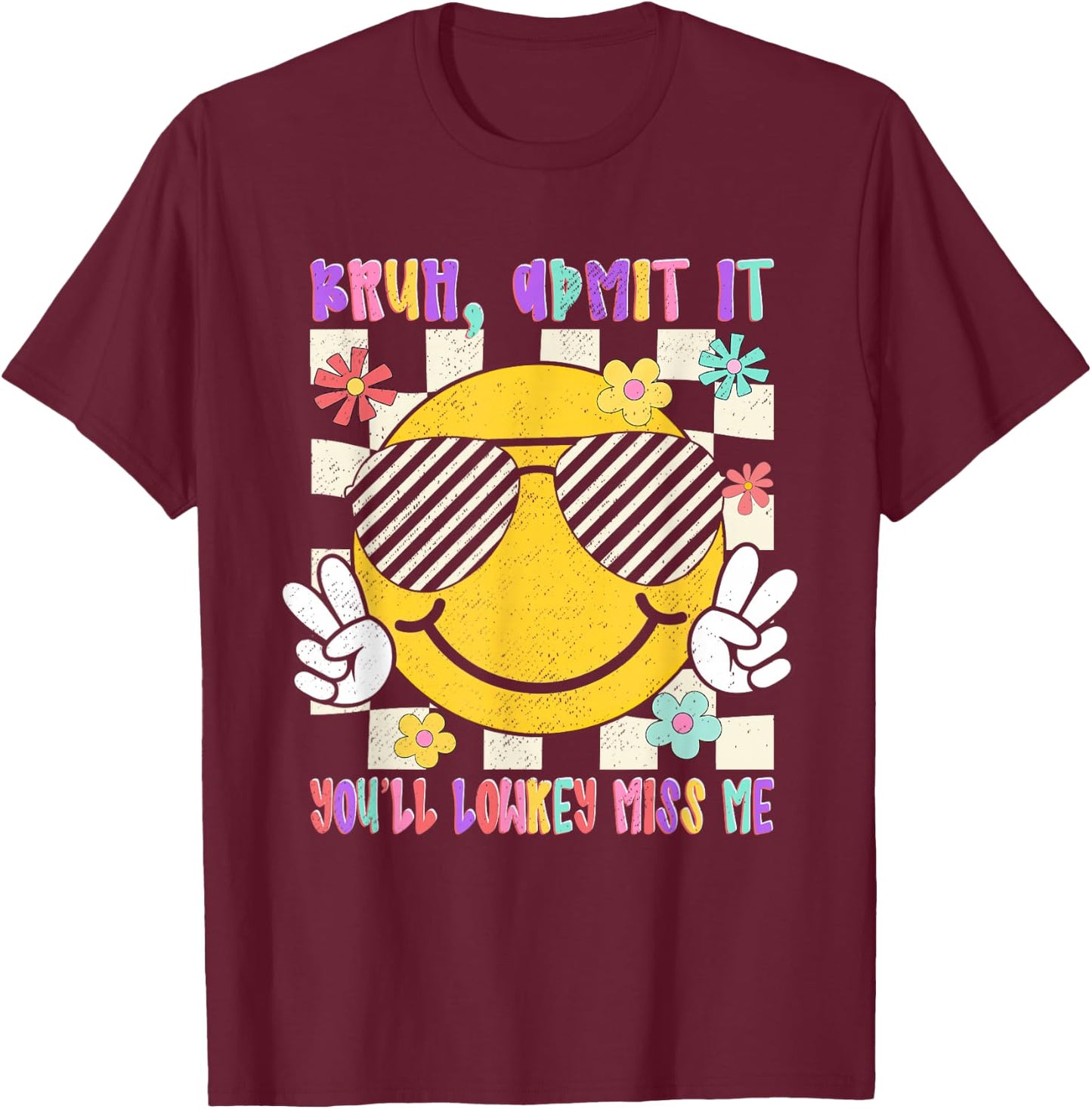 Bruh Admit It You'll Lowkey Miss-Me Teacher Student Last-Day T-Shirt - T-Shirt | Maroon