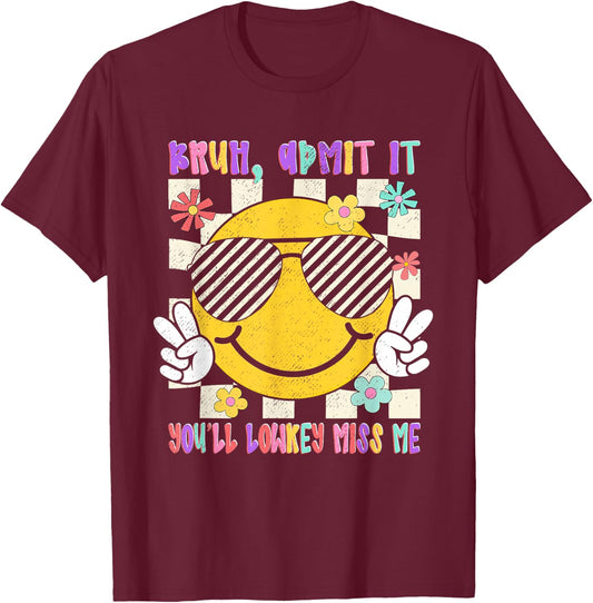 Bruh Admit It You'll Lowkey Miss-Me Teacher Student Last-Day T-Shirt - T-Shirt | Maroon