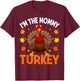 I'm The Mommy Turkey Funny Family Thanksgiving Mom T-Shirt - T-Shirt | Maroon