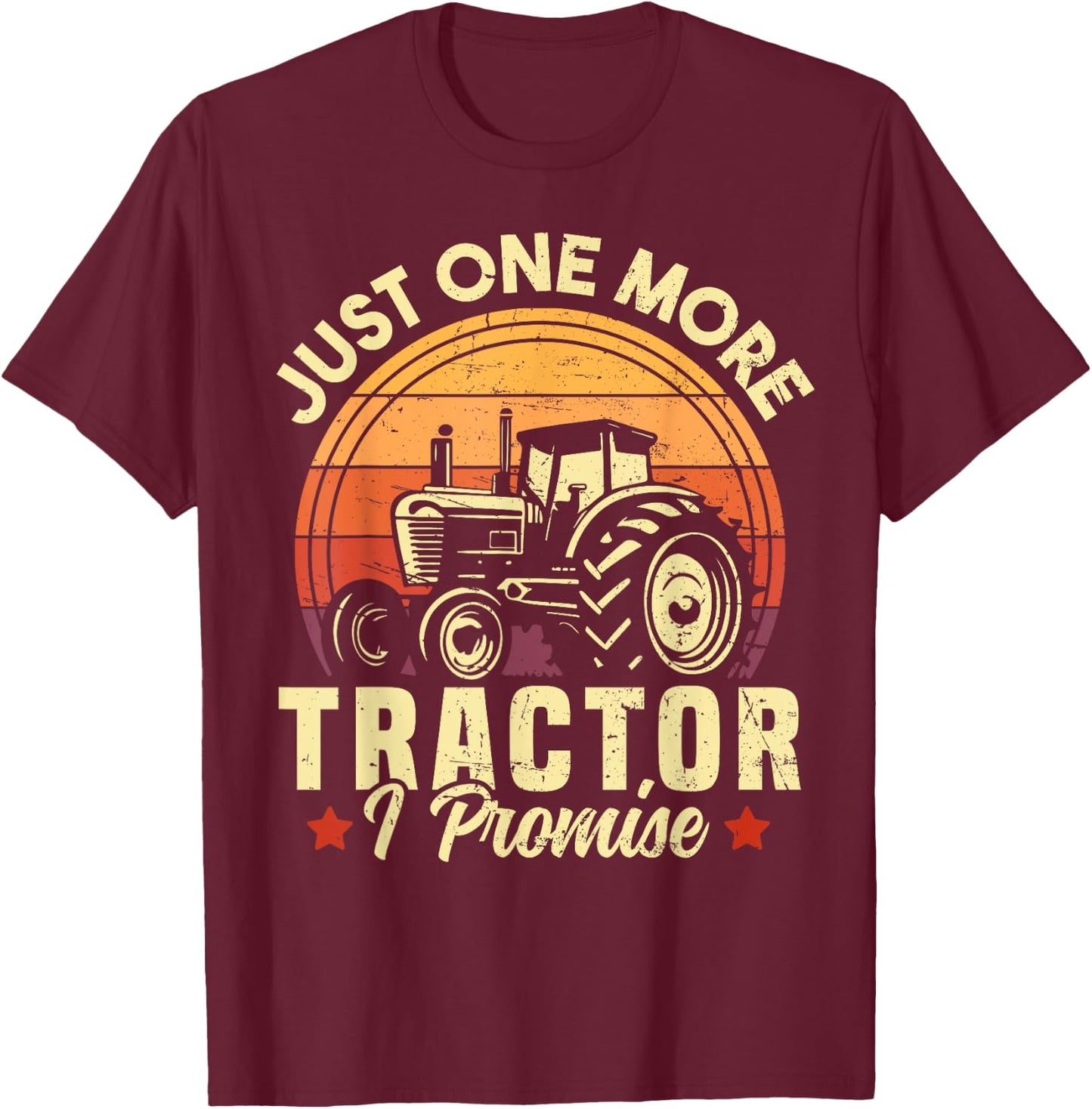 Just One More Tractor I Promise Funny Farming Retro Tractor T-Shirt - T-Shirt | Maroon