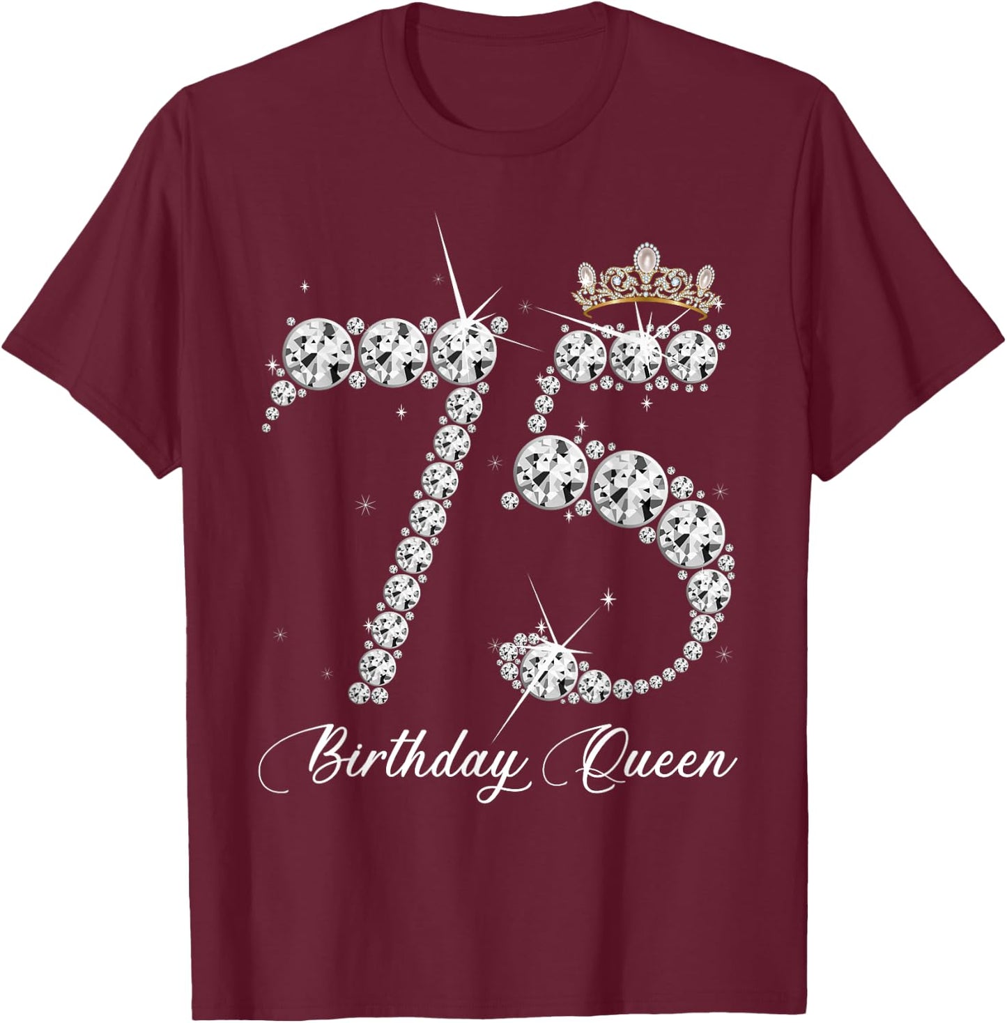75 Year Old Its My 75th Birthday Queen Diamond Heels Crown T-Shirt - T-Shirt | Maroon