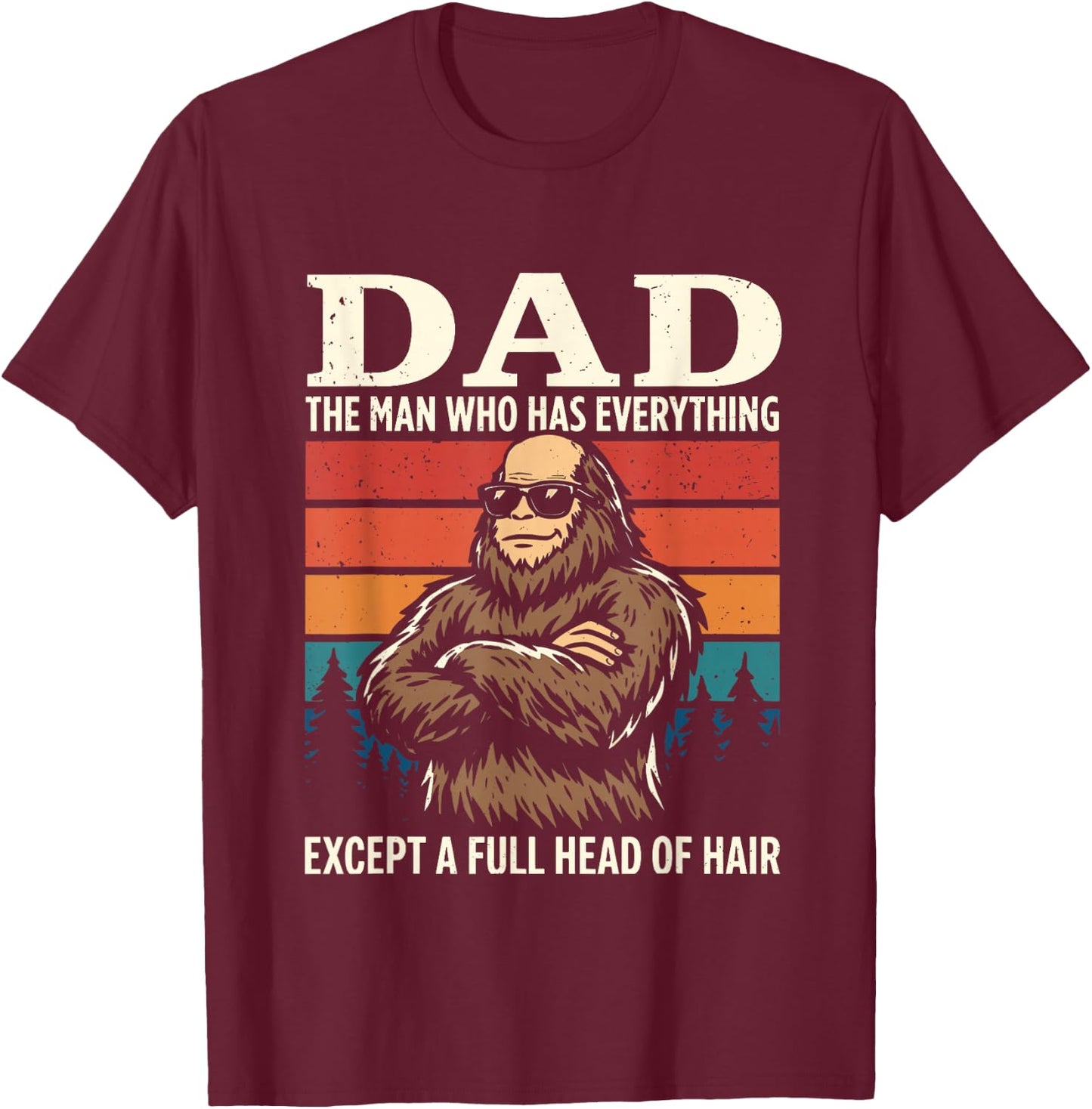 Bald Dad Who Has Everything Except Hair Funny Father's Day T-Shirt - T-Shirt | Maroon