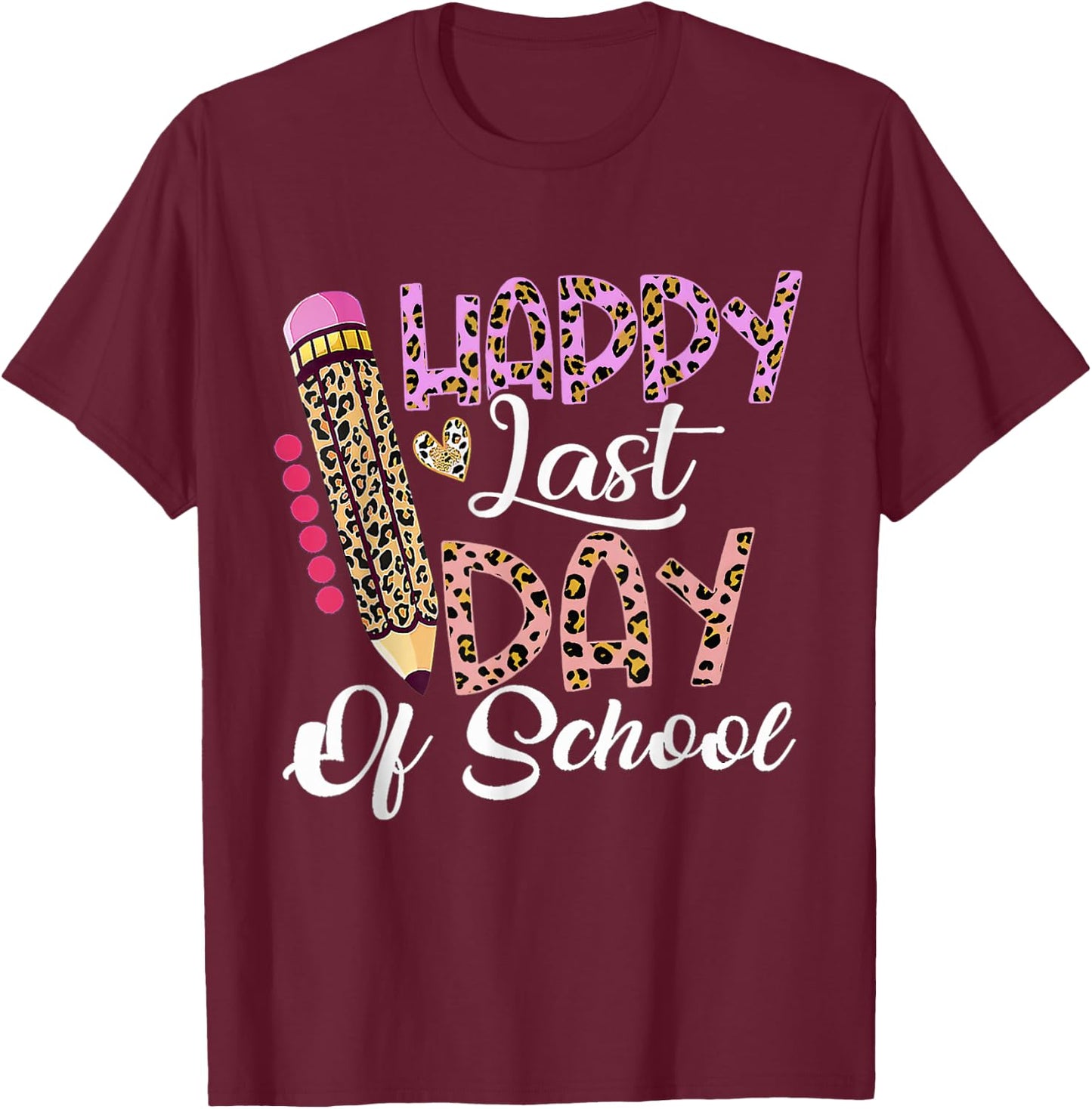 Happy Last Day Of School Shirt Kids Teacher Student Leopard T-Shirt - T-Shirt | Maroon
