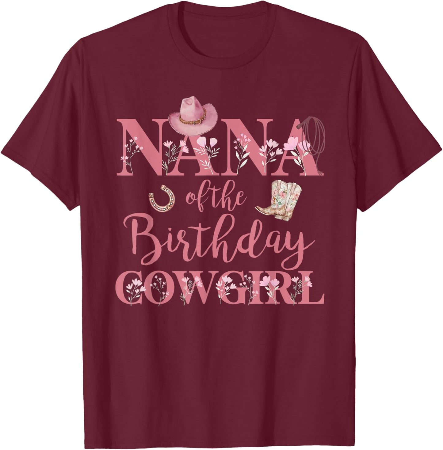 Nana of The Birthday Cowgirl Rodeo Party 1st B-day Girl T-Shirt - T-Shirt | Maroon
