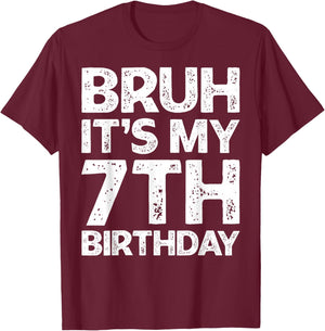 Bruh It's My 7th Birthday Boy I'm 7 Year Old Birthday Gift T-Shirt - T-Shirt | Maroon