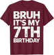 Bruh It's My 7th Birthday Boy I'm 7 Year Old Birthday Gift T-Shirt - T-Shirt | Maroon