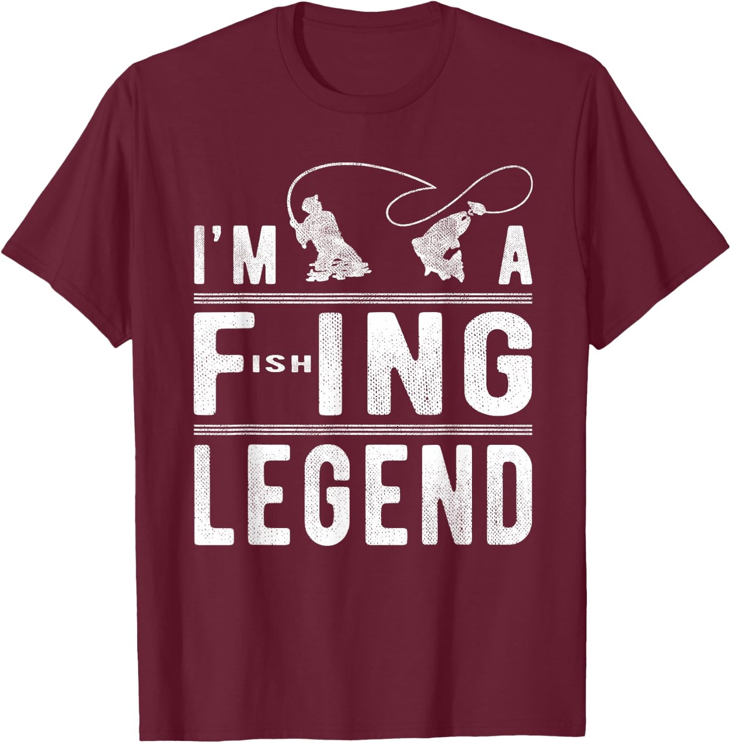 I’m A Fishing Legend Gift - Sarcastic Sayings Funny Fishing T-Shirt - T-Shirt | Maroon