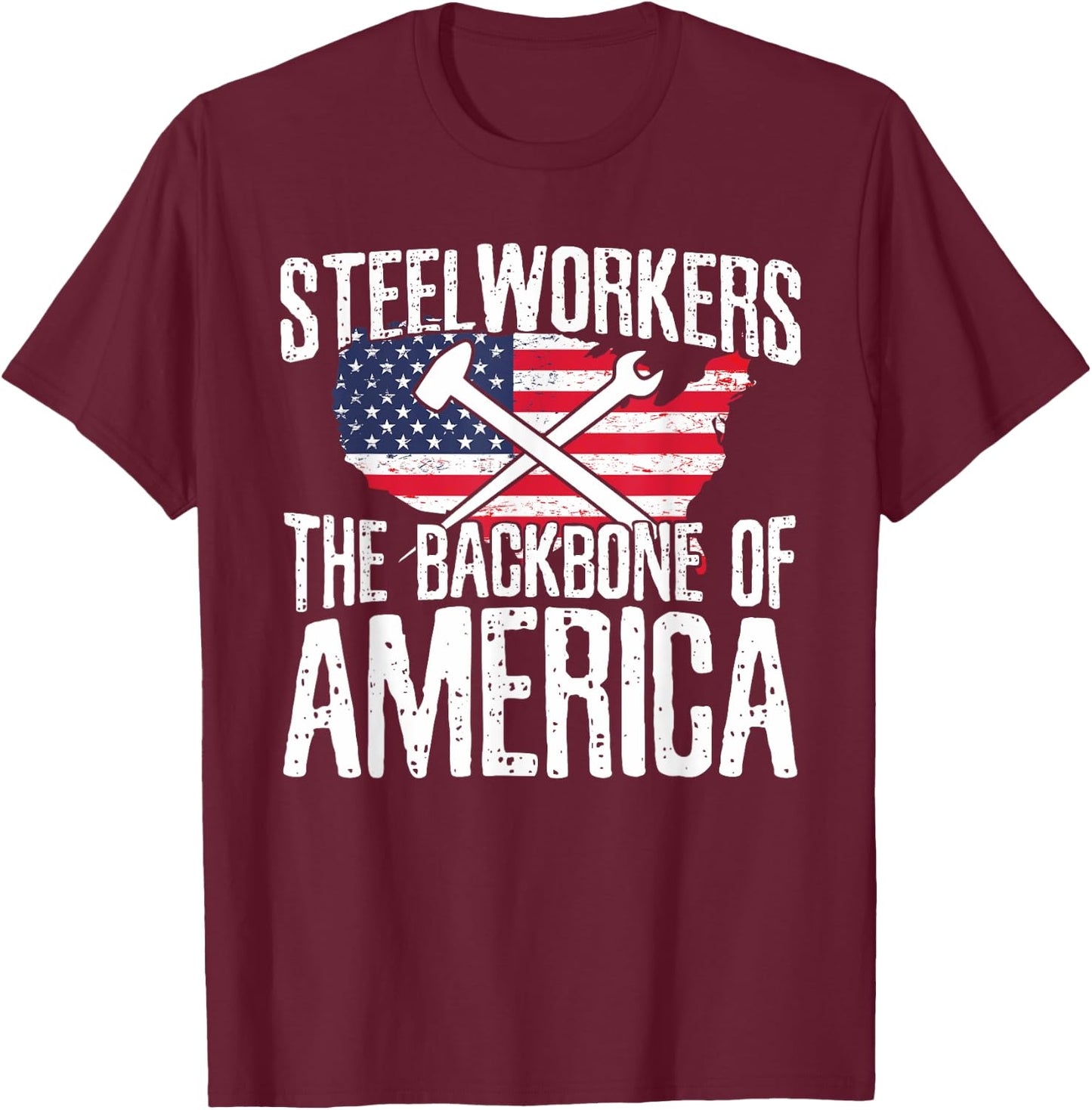Steelworkers Backbone of America American Flag Vintage Gift T-Shirt - T-Shirt | Maroon