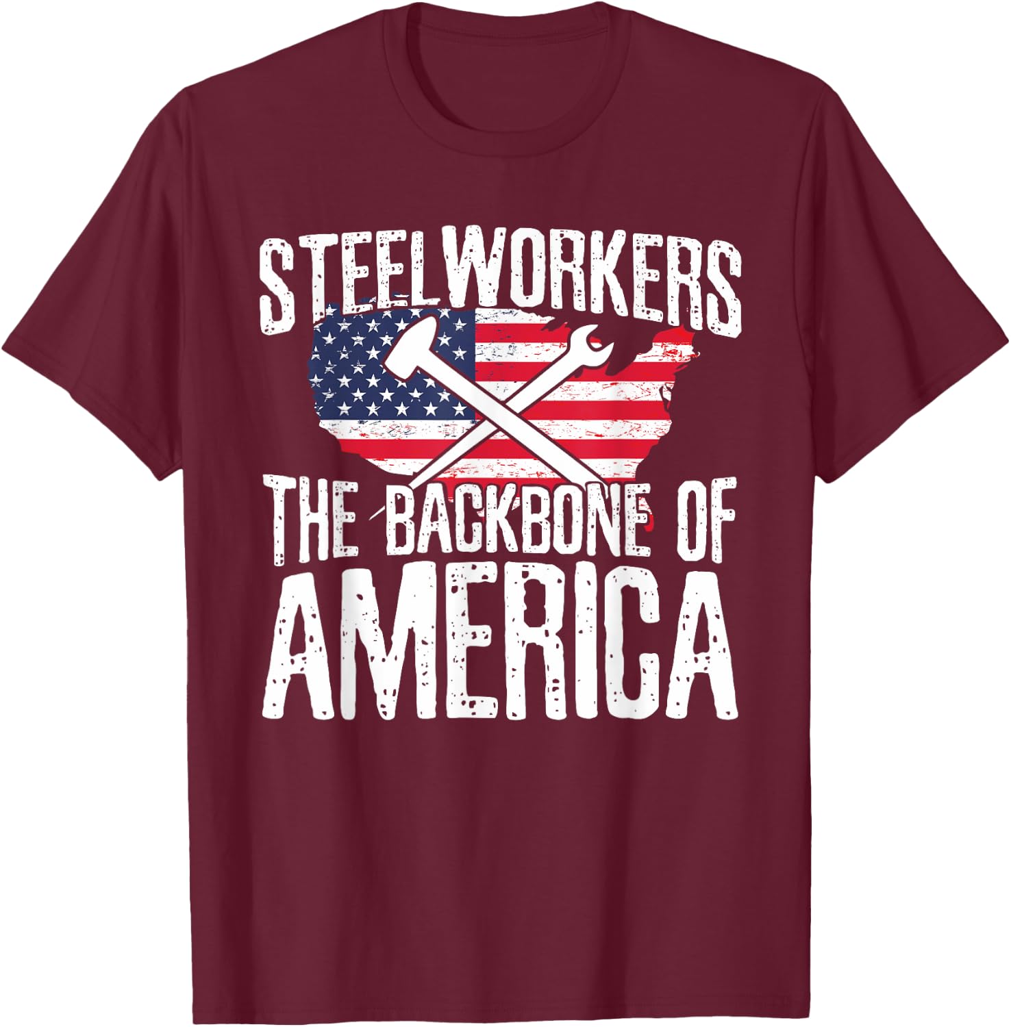 Steelworkers Backbone of America American Flag Vintage Gift T-Shirt - T-Shirt | Maroon