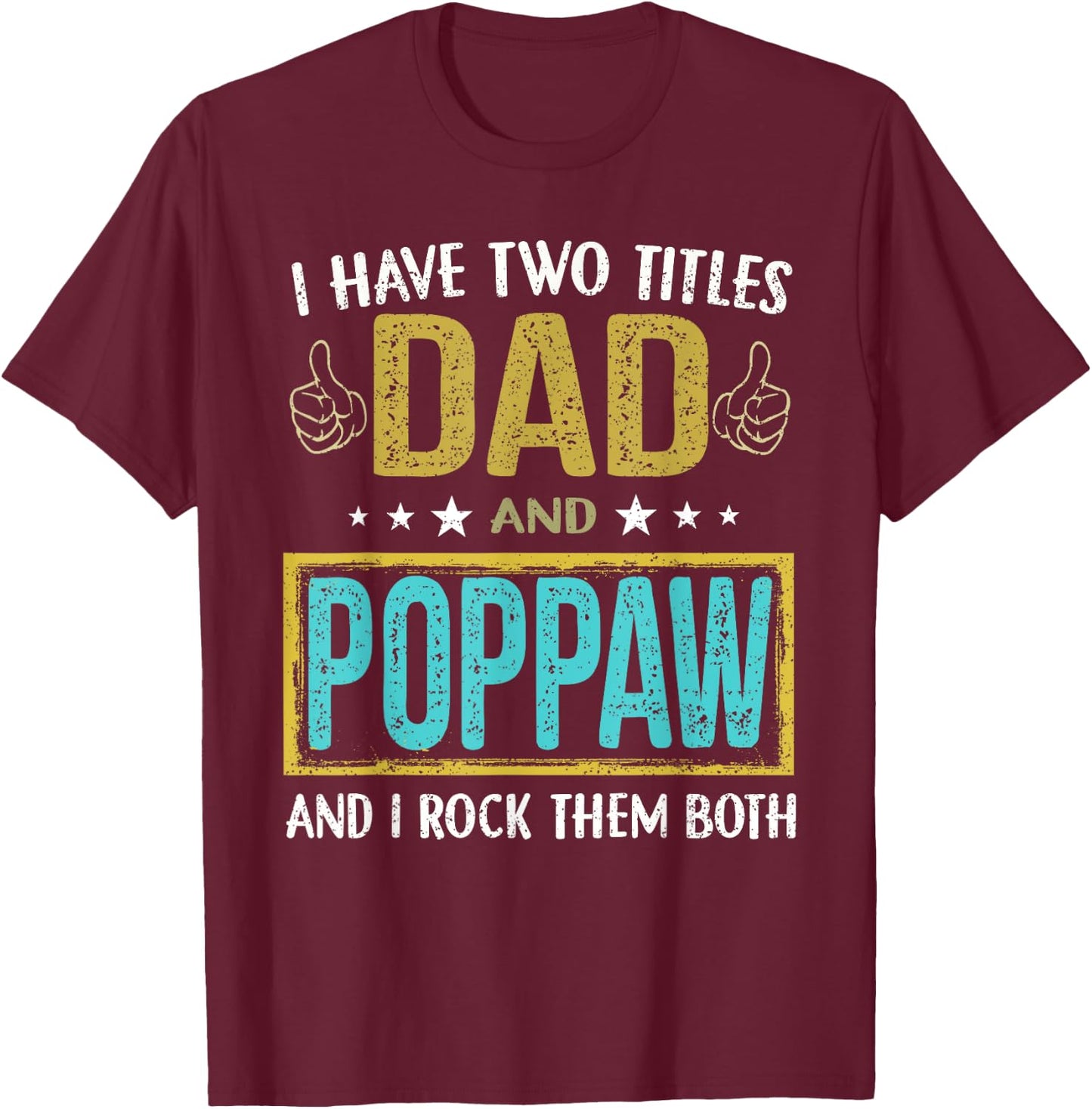 I have two titles dad and Poppaw - Gifts for Father T-Shirt - T-Shirt | Maroon