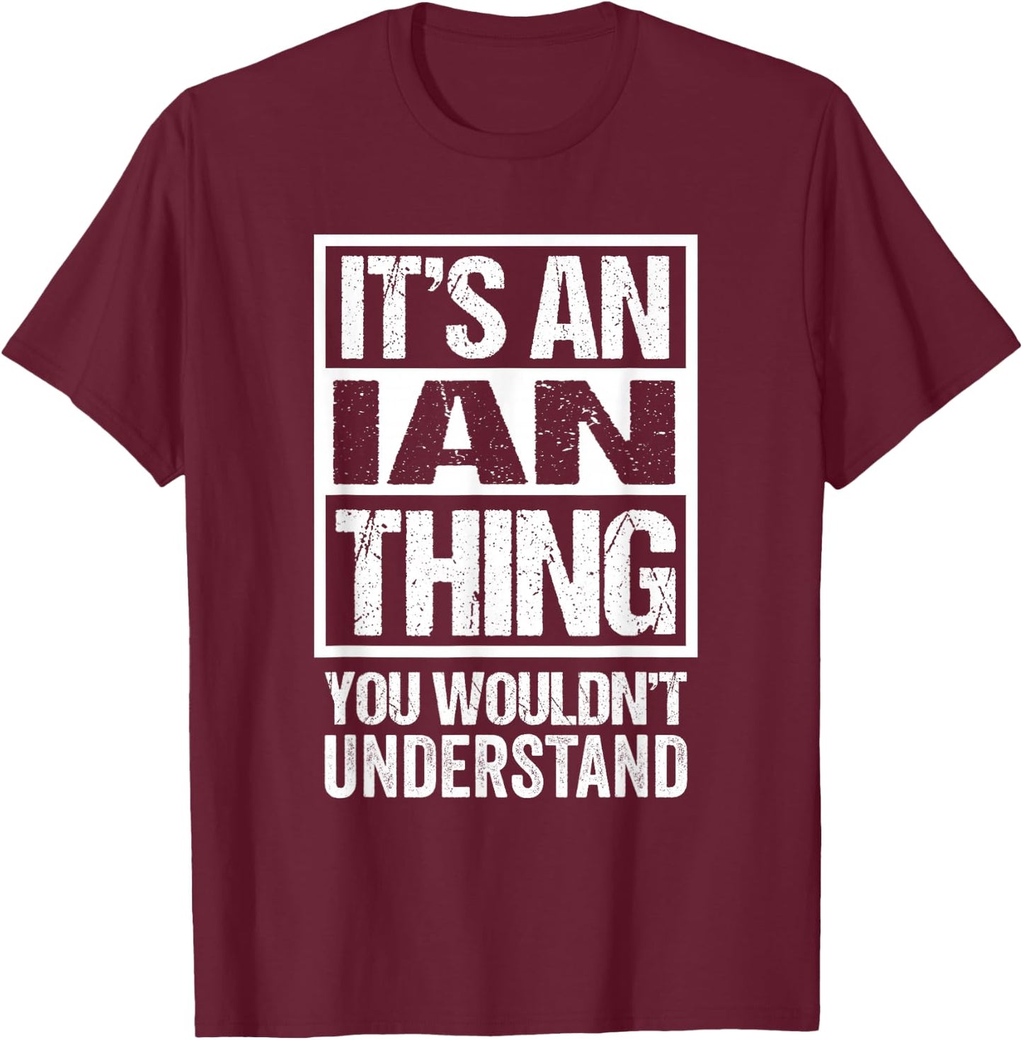 It's An Ian Thing You Wouldn't Understand T-Shirt - T-Shirt | Maroon