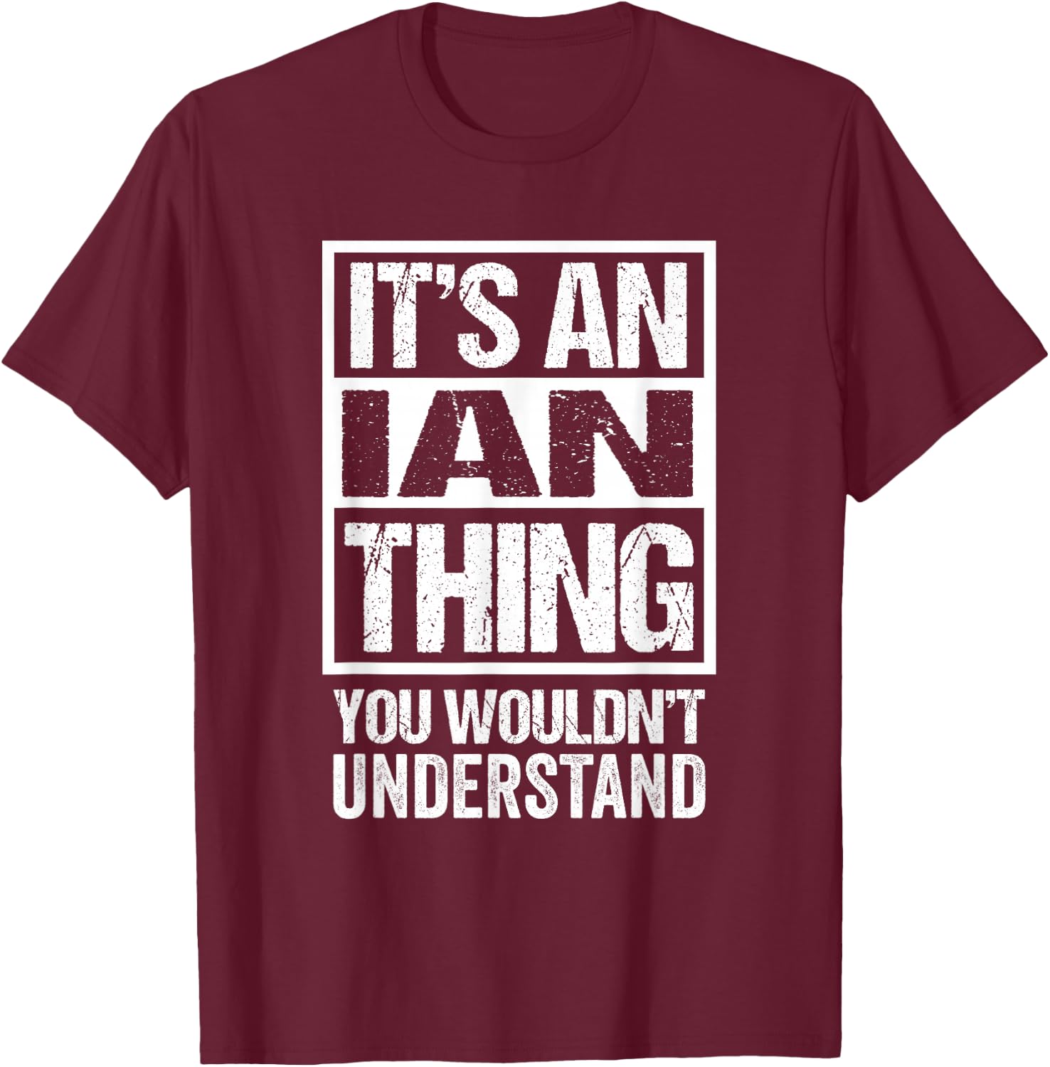 It's An Ian Thing You Wouldn't Understand T-Shirt - T-Shirt | Maroon