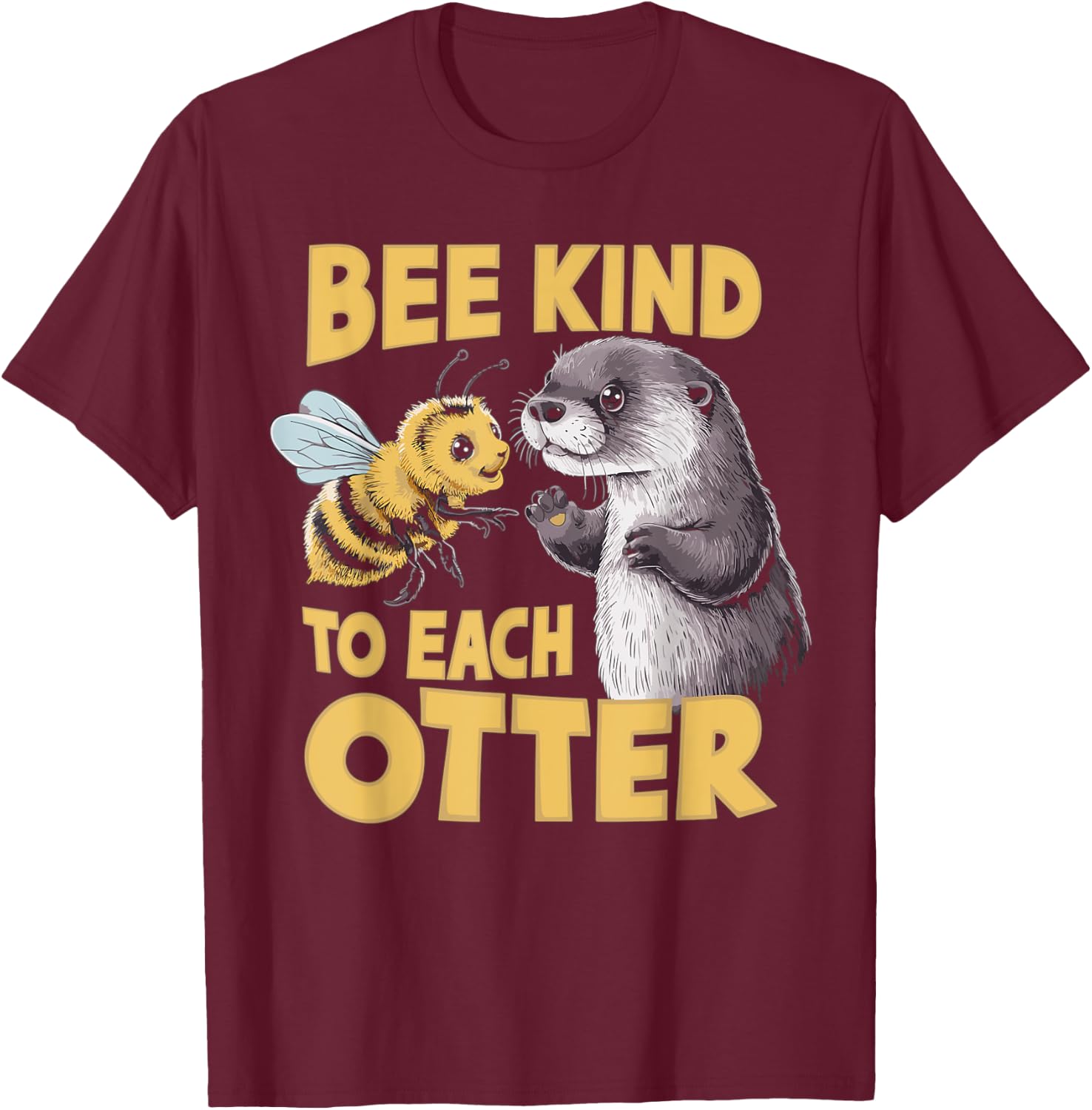 Bee Kind To Each Otter Funny Be Kind Pun T-Shirt - T-Shirt | Maroon