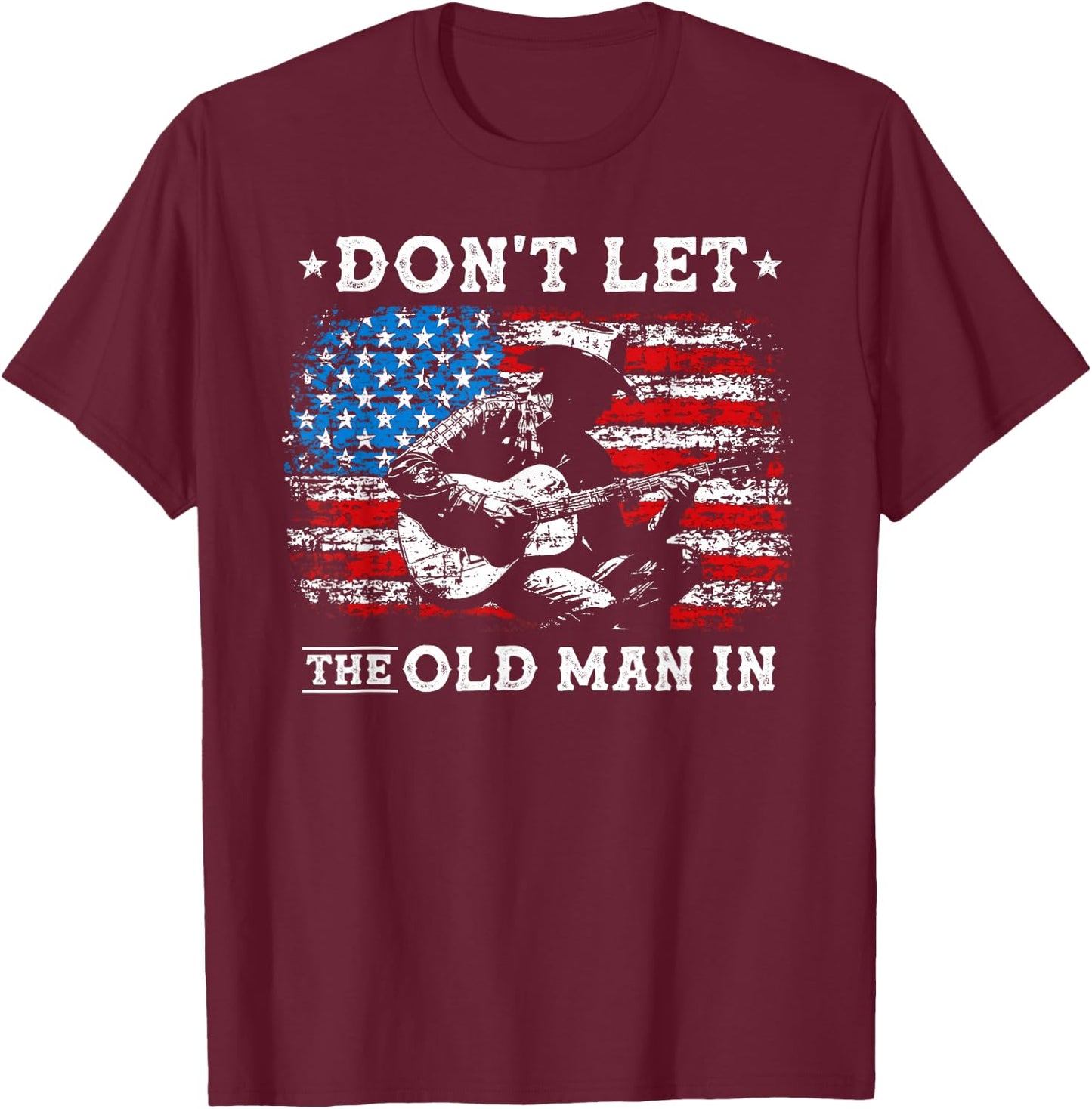 Dont Let The Old Man in Cowboy American Vintage Patriotic T-Shirt - T-Shirt | Maroon