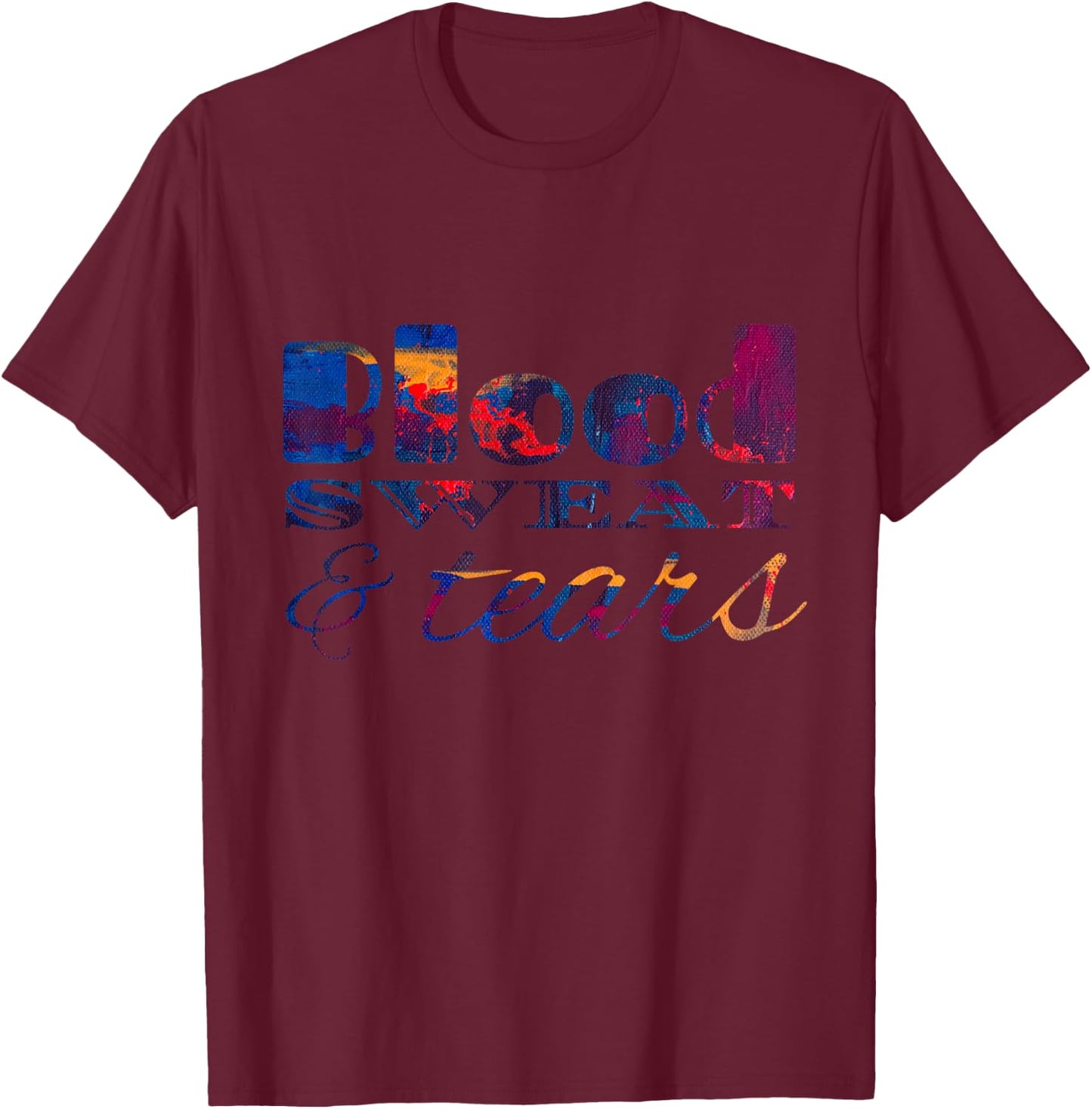 Blood Sweat & Tears T-Shirt - T-Shirt | Maroon