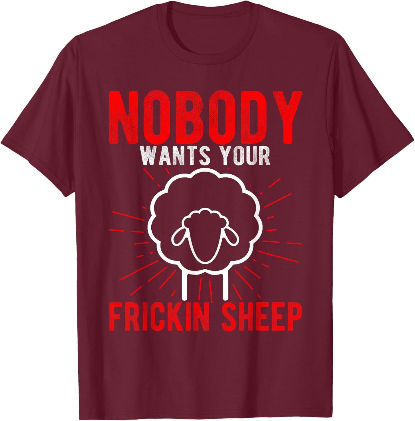 NOBODY WANTS YOUR FRICKIN SHEEP Board Game Humor Gamer T-Shirt - T-Shirt | Maroon