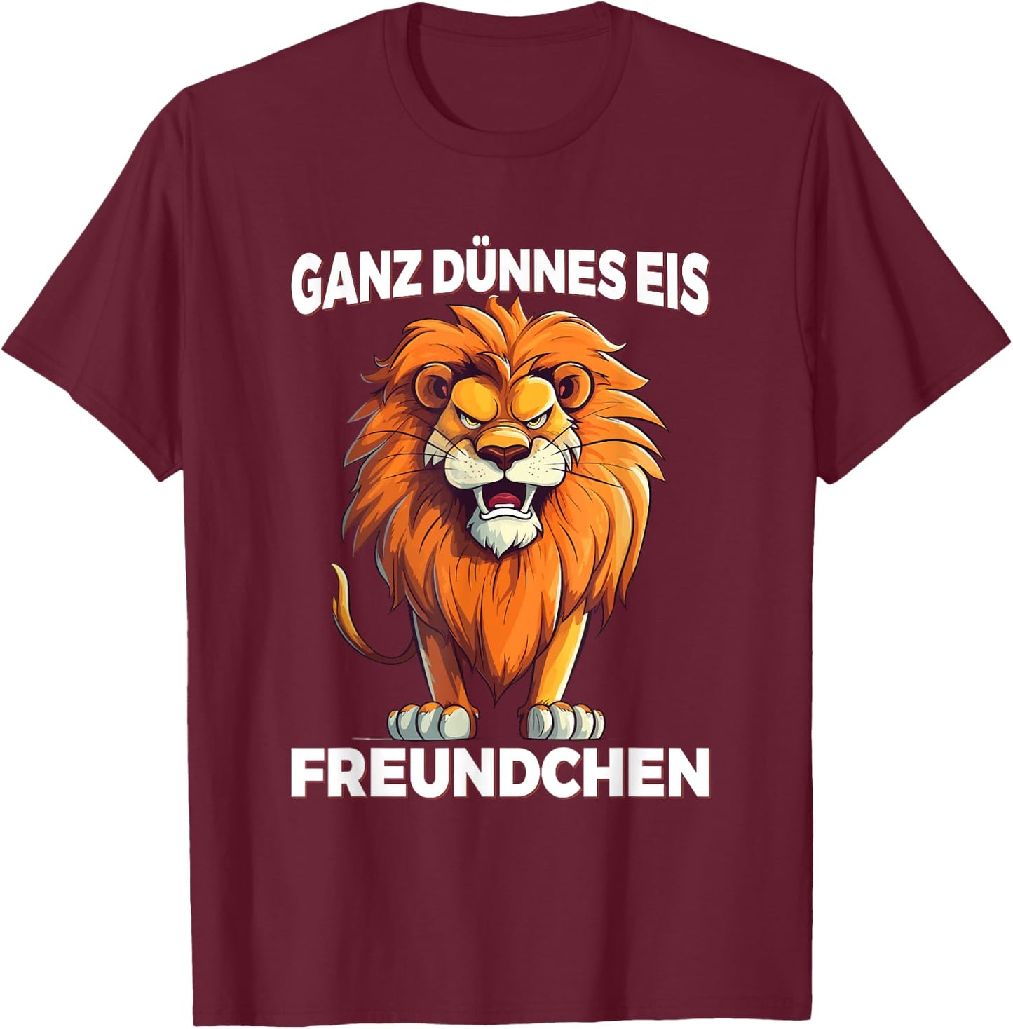 Ganz Dünnes Eis Freundchen Löwe Lustig Statement Spruch T-Shirt - T-Shirt | Maroon