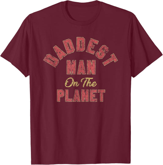 Daddest Man On The Planet Father Daddy Family T-Shirt - T-Shirt | Maroon
