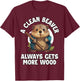 A Clean Beaver Always Gets More Wood T-Shirt - T-Shirt | Maroon