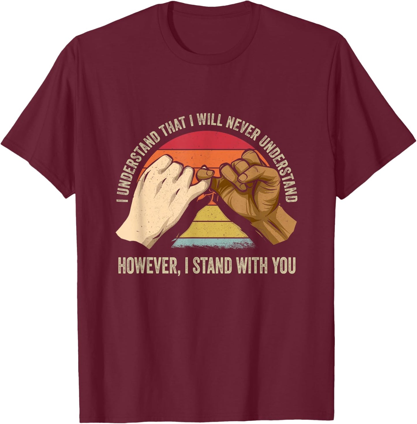 Black Lives Matter I See You I Hear You I Stand With You T-Shirt - T-Shirt | Maroon