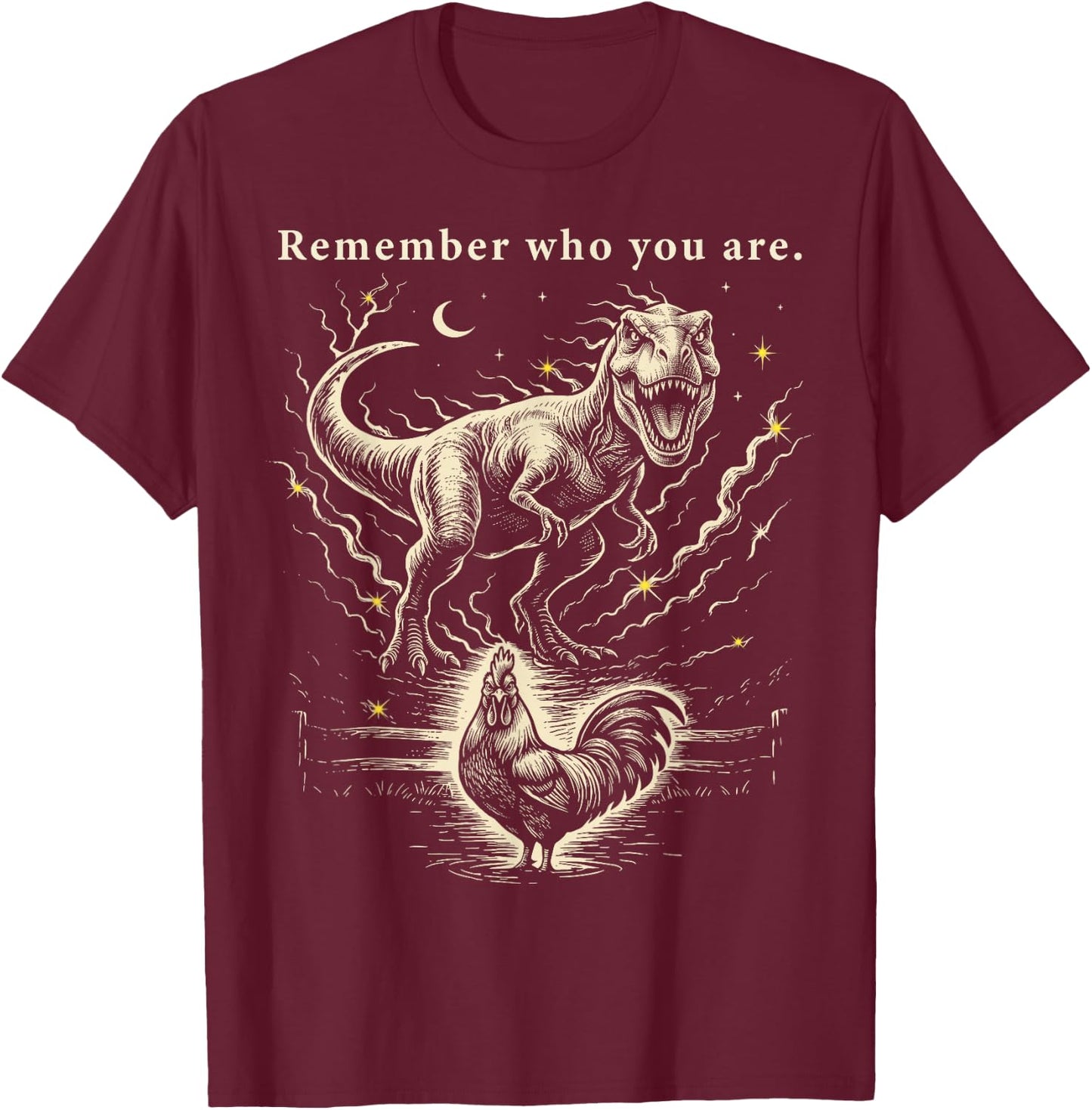 Remember Who You are Dinosaur Chicken Weston Vintage T-Shirt - T-Shirt | Maroon