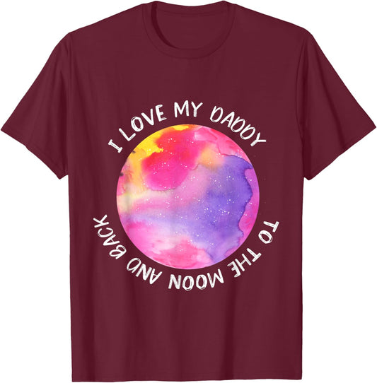 I Love My Daddy Shirt | Moon Shirt For Girls T-Shirt - T-Shirt | Maroon