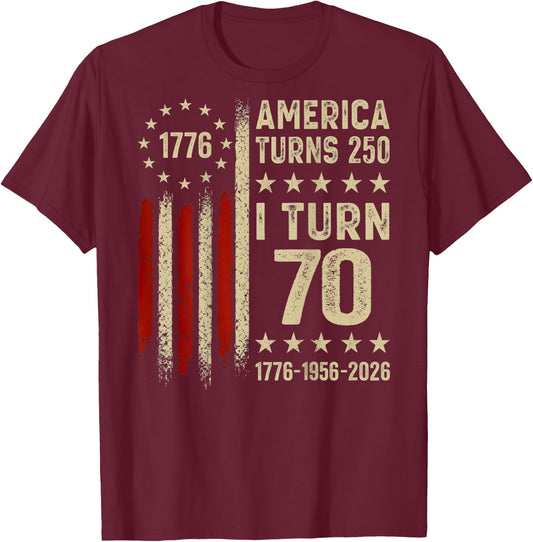 America Turns 250 I Turn 70 1956 70th Birthday (On Back) T-Shirt - T-Shirt | Maroon