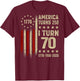 America Turns 250 I Turn 70 1956 70th Birthday (On Back) T-Shirt - T-Shirt | Maroon