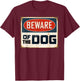 Beware of the Dog T-Shirt - T-Shirt | Maroon
