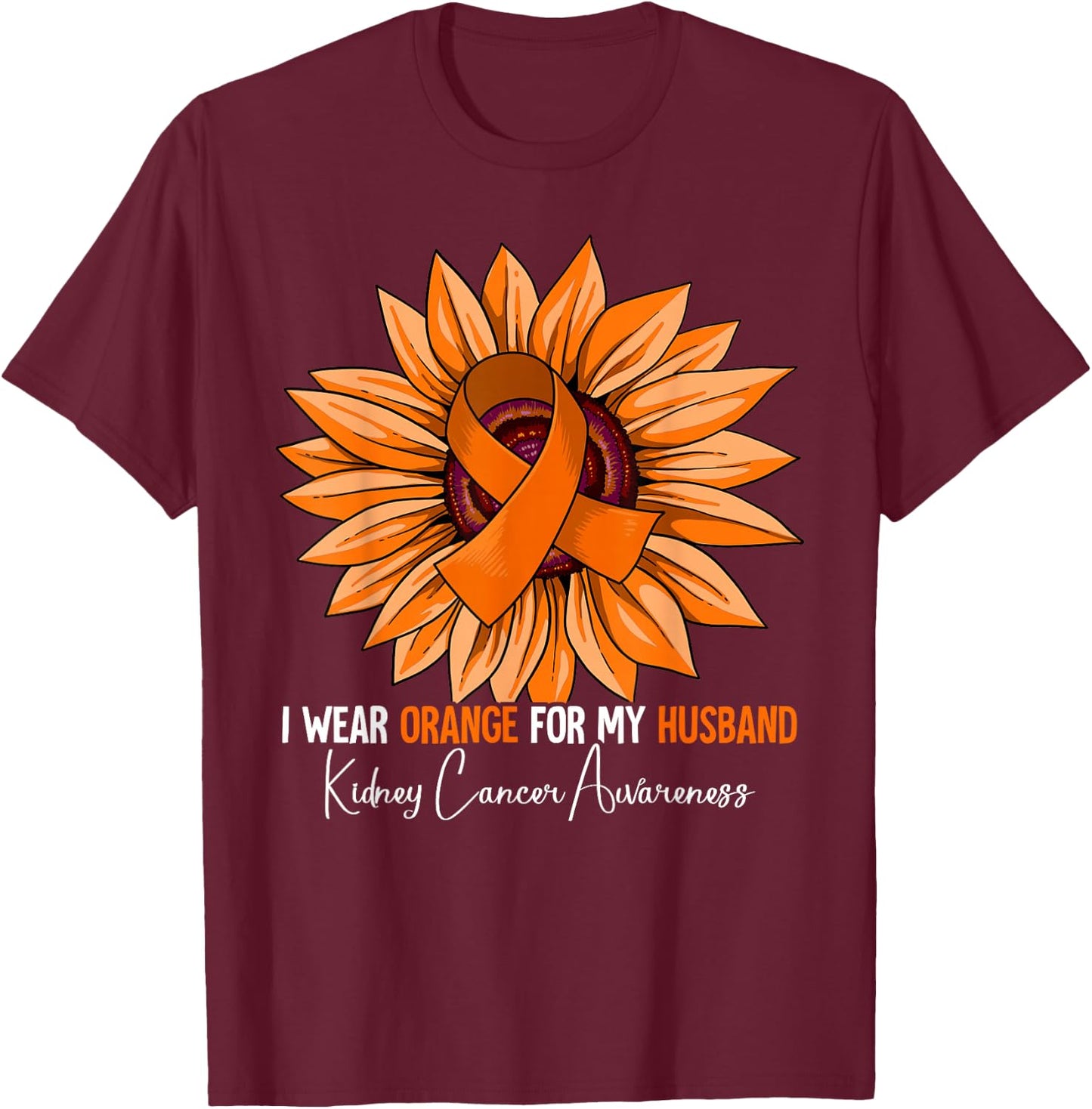 I Wear Orange For My Husband Kidney Cancer Awareness T-Shirt - T-Shirt | Maroon