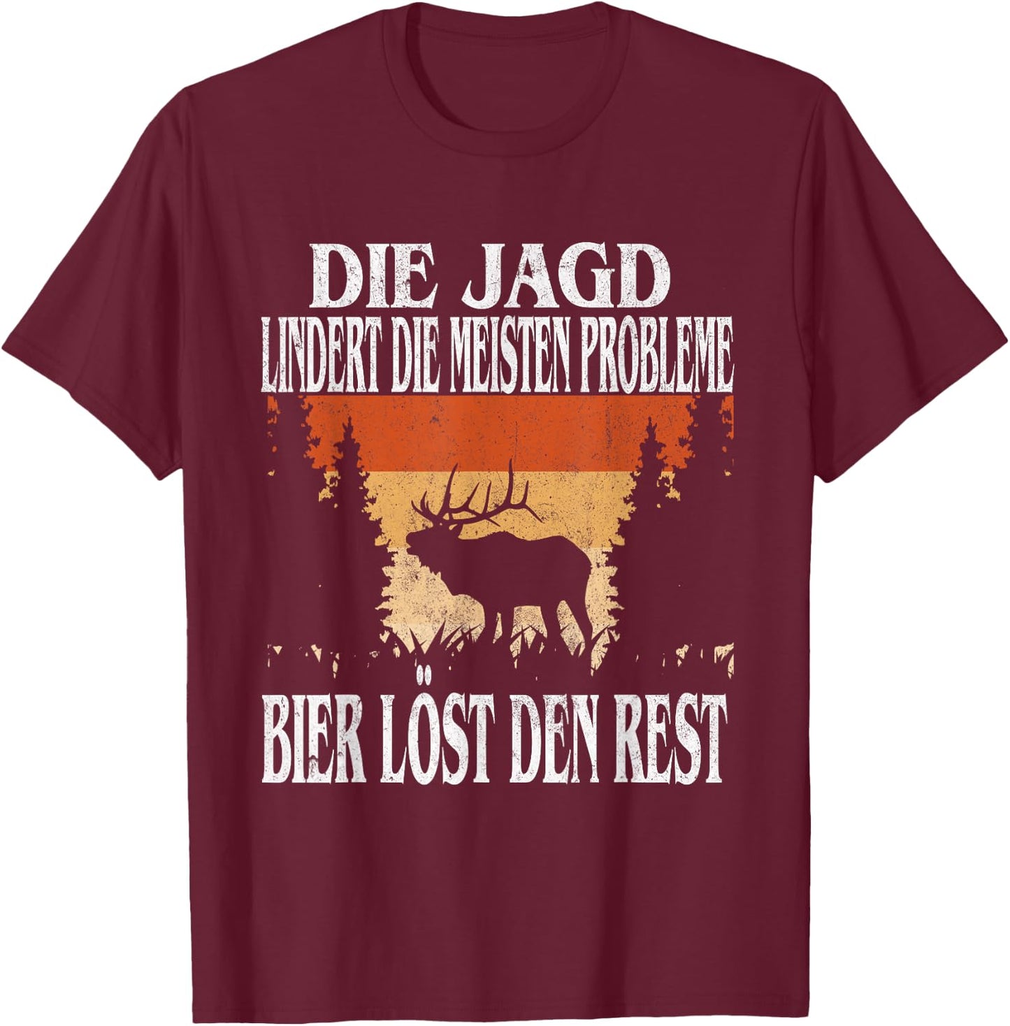 Jagdbekleidung Bier Jäger Jägerprüfung Jagdschein Die Jagd Löst Die Meisten Probleme Bier Den Rest Jäger Schwarz Klein Regulär EU S Kurzarm Crew-Ausschnitt -Erwachsene Männer T-Shirt - T-Shirt | Maroon