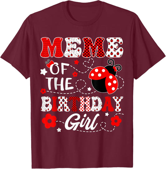 Meme Of The Birthday Girl Lady Bug Birthday Party T-Shirt - T-Shirt | Maroon