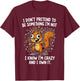 I Don't Pretend to Be Something Im Not I Know I'm Crazy and T-Shirt - T-Shirt | Maroon